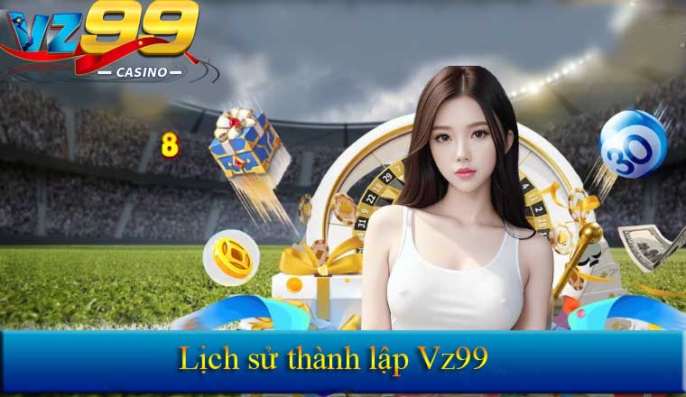 GIỚI THIỆU 14 Lịch sử thành lập vZ99