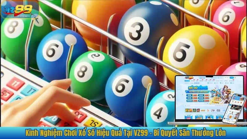 Kinh Nghiệm Chơi Xổ Số Hiệu Quả Tại VZ99 – Bí Quyết Săn Thưởng Lớn 1 Kinh Nghiệm Chơi Xổ Số Hiệu Quả Tại VZ99 – Bí Quyết Săn Thưởng Lớn