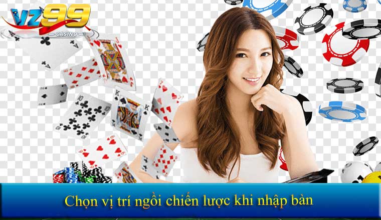 Mẹo Chơi Poker 2025 - 6 Chiêu Thức Giúp Bạn Thắng Lớn 4 Chọn vị trí ngồi chiến lược khi nhập bàn