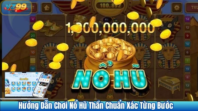 Nổ Hũ Thần Tại VZ99 – Game Slot Đổi Thưởng Đỉnh Cao Không Thể Bỏ Lỡ 3 Hướng Dẫn Chơi Nổ Hũ Thần Chuẩn Xác Từng Bước