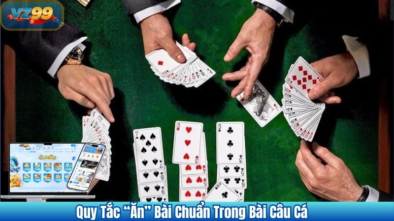 Khám Phá Game Bài Câu Cá Đầy Thử Thách Tại VZ99 3 Quy Tắc “Ăn” Bài Chuẩn Trong Bài Câu Cá