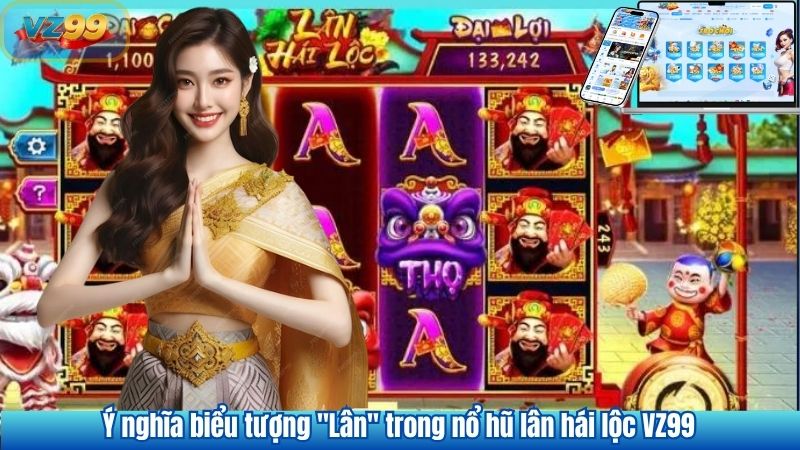 Ý nghĩa biểu tượng "Lân" trong nổ hũ lân hái lộc VZ99