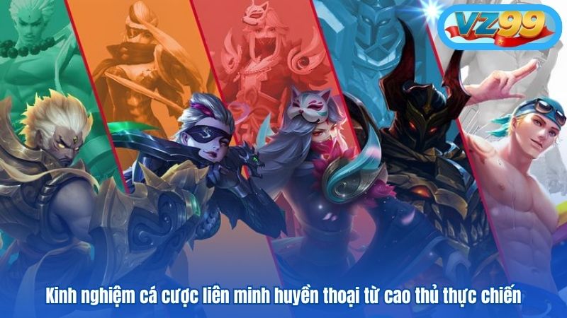 Trải Nghiệm Cá Cược Liên Minh Huyền Thoại - Game Esport VZ99 4 Kinh nghiệm cá cược liên minh huyền thoại từ cao thủ thực chiến
