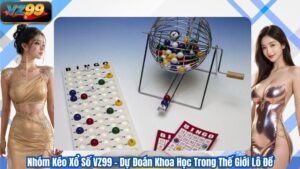 Nhóm Kéo Xổ Số VZ99 – Dự Đoán Khoa Học Trong Thế Giới Lô Đề