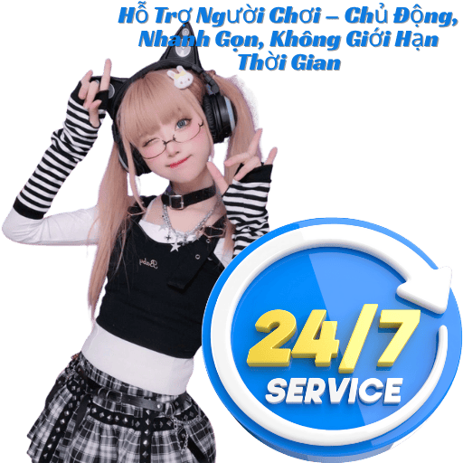 Hỗ Trợ Người Chơi – Chủ Động, Nhanh Gọn, Không Giới Hạn Thời Gian