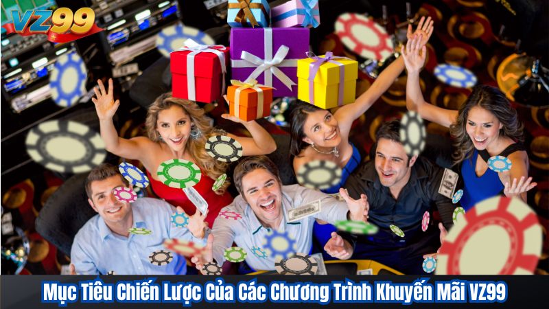 Khuyến Mãi VZ99 – Bản Đồ Săn Thưởng Dành Cho Cao Thủ Cá Cược 2 Mục Tiêu Chiến Lược Của Các Chương Trình Khuyến Mãi VZ99