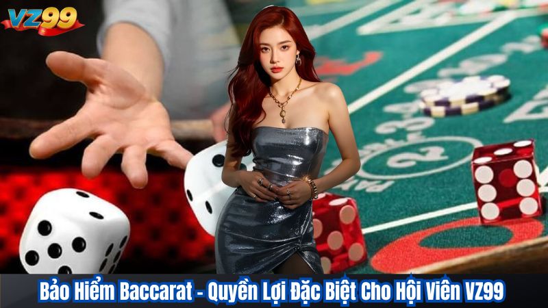 Bảo Hiểm Baccarat – Quyền Lợi Đặc Biệt Cho Hội Viên VZ99 1 Bảo Hiểm Baccarat – Quyền Lợi Đặc Biệt Cho Hội Viên VZ99