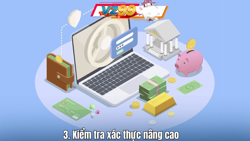 Chính Sách KYC 2 3. Kiểm tra xác thực nâng cao